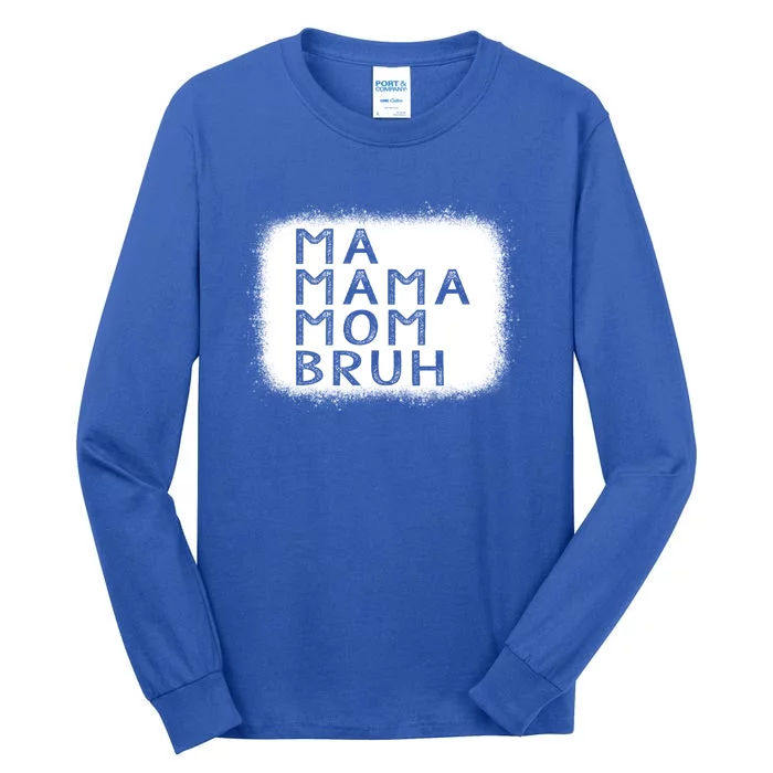 Funny Mother Ma Mama Mom Bruh Gift Tall Long Sleeve T-Shirt