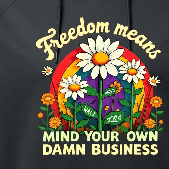 Freedom Means Mind Your Own Damn Business Kamala Harris Performance Fleece Hoodie