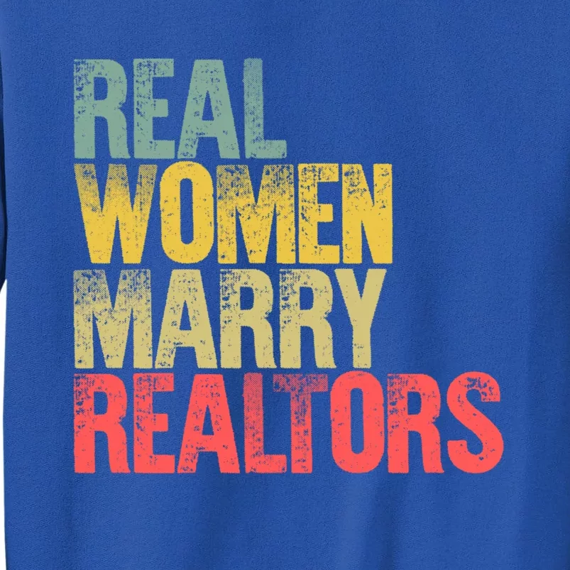 Funny Marriage Meaningful Gift Real Marry Realtors Bride Great Gift Tall Sweatshirt