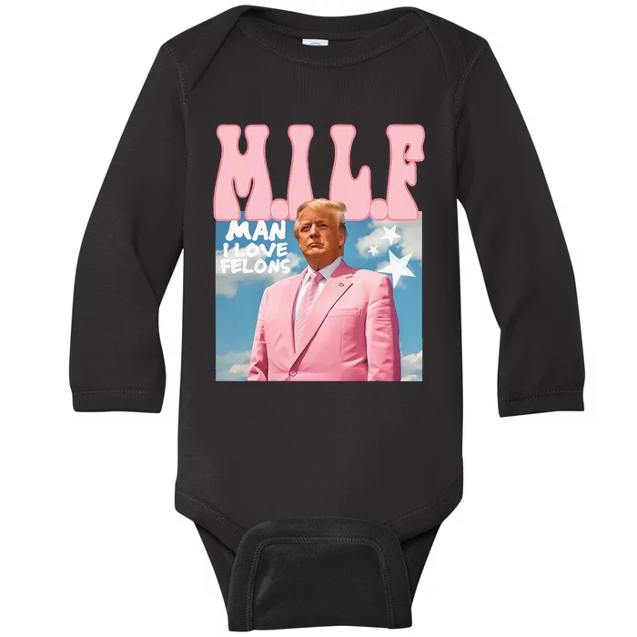 Funny Milf Man I Love Felons Trump President Supporters 2024 Baby Long Sleeve Bodysuit