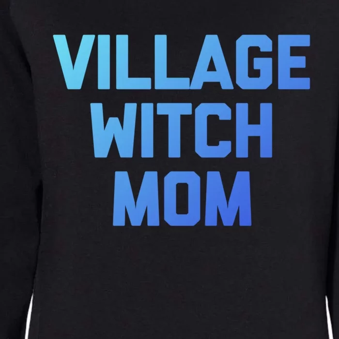 Funny Mom Meaningful Gift: Village Witch Mom Gift Funny Saying Mom Gift Womens California Wash Sweatshirt