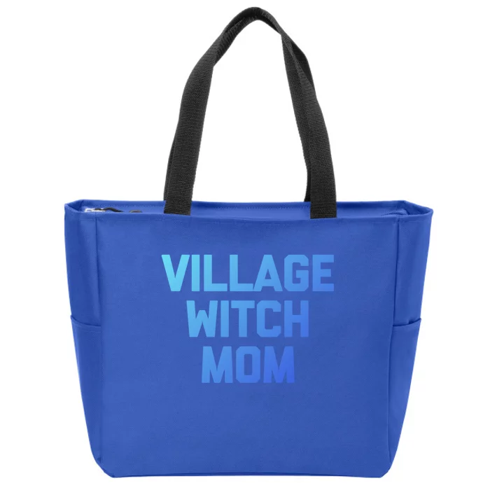 Funny Mom Meaningful Gift: Village Witch Mom Gift Funny Saying Mom Gift Zip Tote Bag