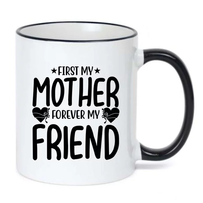 First My Mother My Forever Friend Gift Mother's Day Family Funny Gift Black Color Changing Mug