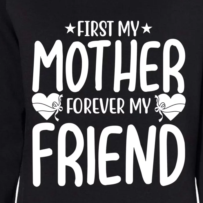 First My Mother My Forever Friend Gift Mother's Day Family Funny Gift Womens California Wash Sweatshirt