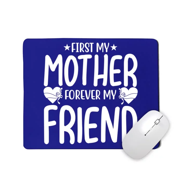 First My Mother My Forever Friend Gift Mother's Day Family Funny Gift Mousepad