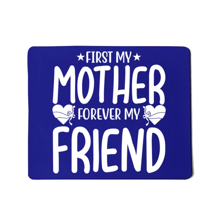 First My Mother My Forever Friend Gift Mother's Day Family Funny Gift Mousepad