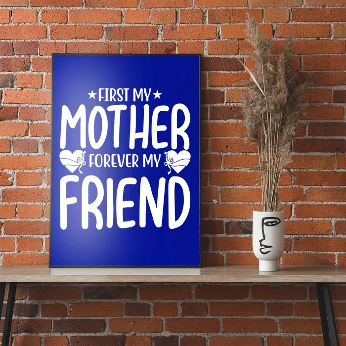 First My Mother My Forever Friend Gift Mother's Day Family Funny Gift Poster