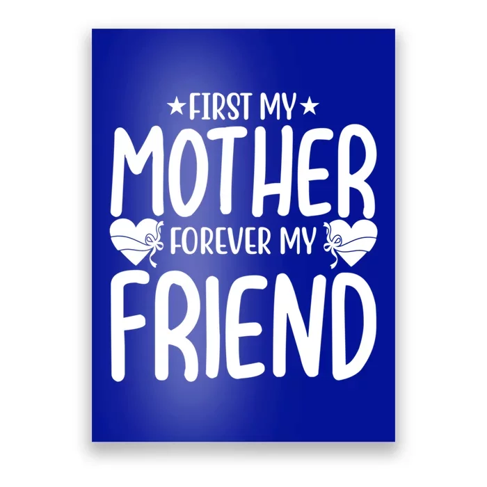 First My Mother My Forever Friend Gift Mother's Day Family Funny Gift Poster