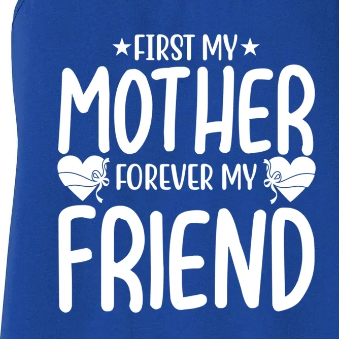 First My Mother My Forever Friend Gift Mother's Day Family Funny Gift Women's Racerback Tank