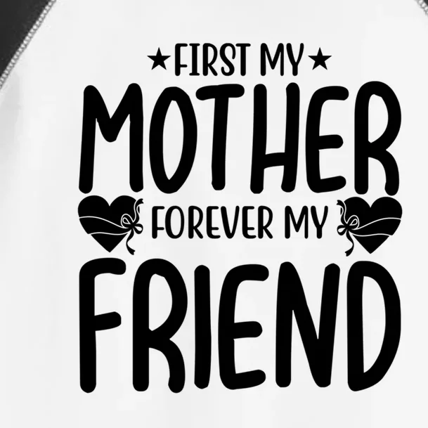 First My Mother My Forever Friend Gift Mother's Day Family Funny Gift Toddler Fine Jersey T-Shirt