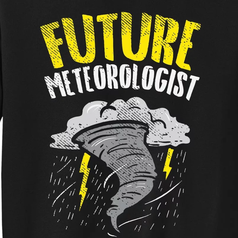 Future Meteorologist Meteorology Weatherman Tall Sweatshirt