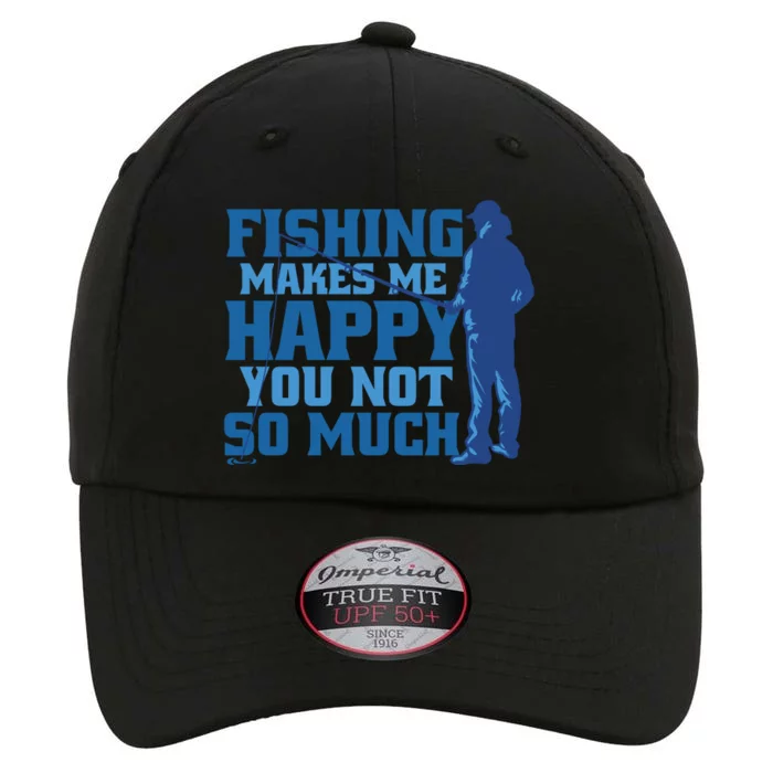 Fishing Makes Me Happy Funny The Original Performance Cap