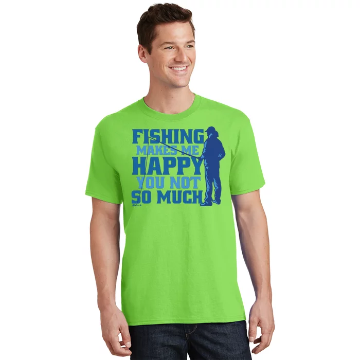 Fishing Makes Me Happy Funny T-Shirt