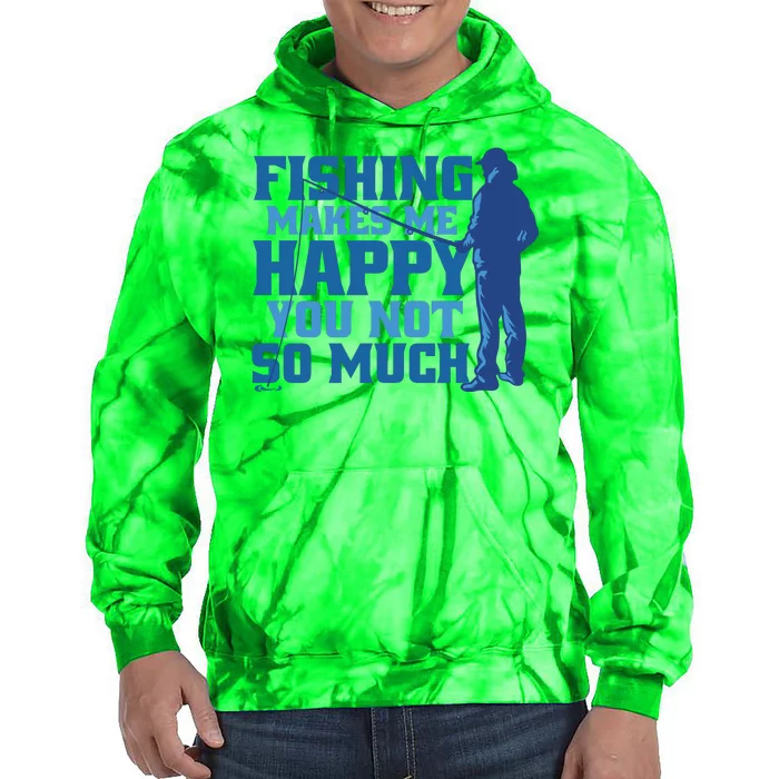 Fishing Makes Me Happy Funny Tie Dye Hoodie