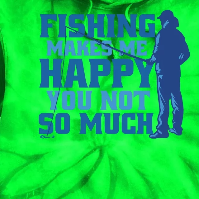 Fishing Makes Me Happy Funny Tie Dye Hoodie