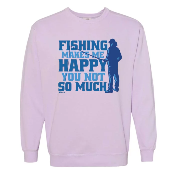 Fishing Makes Me Happy Funny Garment-Dyed Sweatshirt