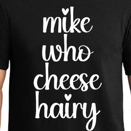 Funny Meme Mike Who Cheese Hairy Sarcastic Humour Joke Pajama Set