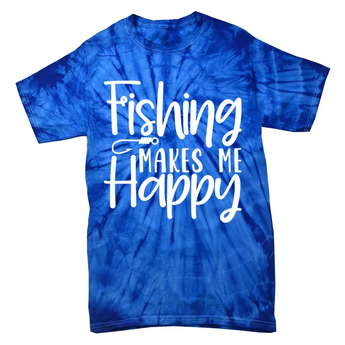 Fishing Makes Me Happy Fishing Hook Perfect Fishing Gift Tie-Dye T-Shirt