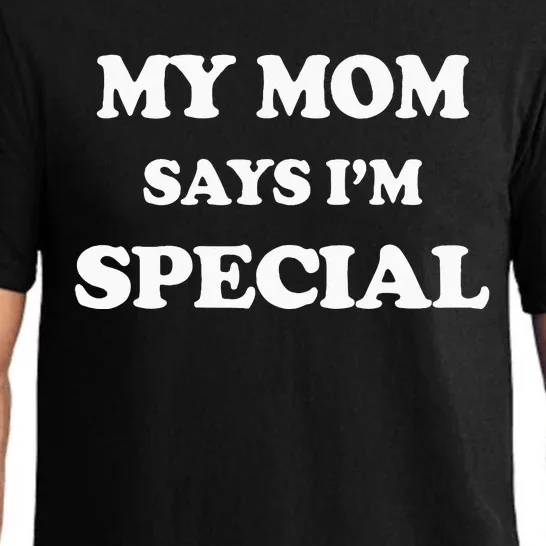 Funny My Mom Says Im Special For Sons And Daughters Pajama Set