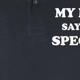 Funny My Mom Says Im Special For Sons And Daughters Softstyle Adult Sport Polo