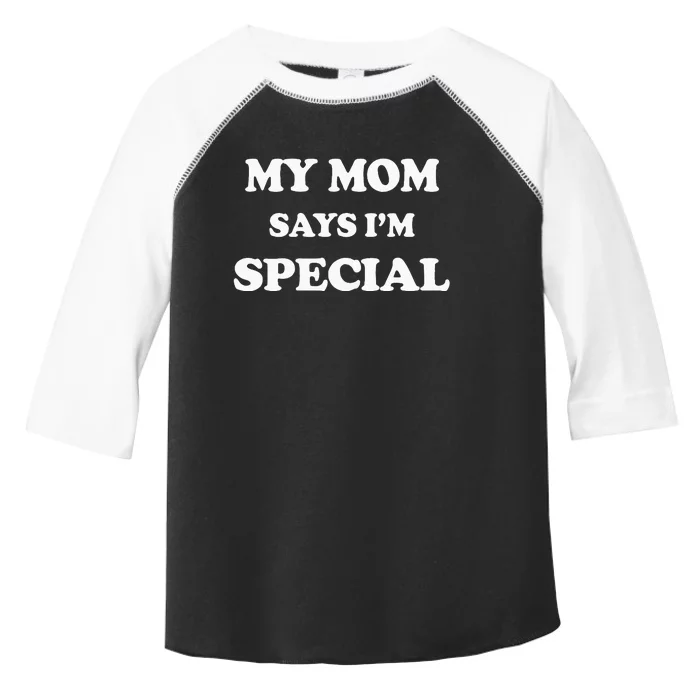 Funny My Mom Says Im Special For Sons And Daughters Toddler Fine Jersey T-Shirt