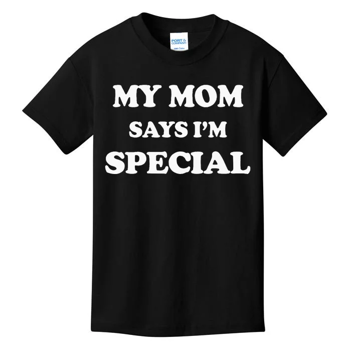 Funny My Mom Says Im Special For Sons And Daughters Kids T-Shirt