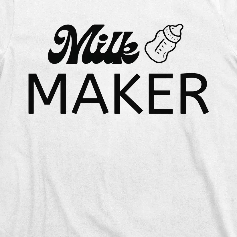 Funny Mama Milk Maker Perfect Gift For Mother T-Shirt