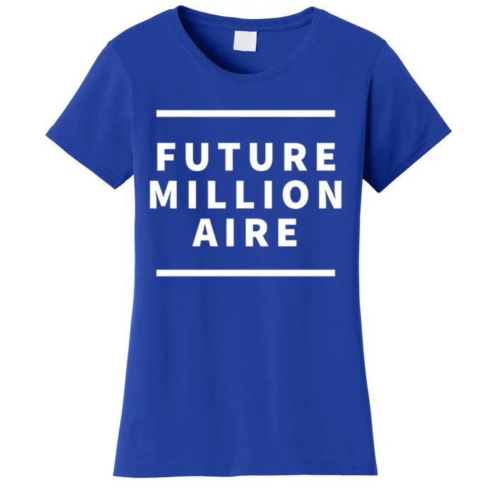 Future Millionaire Motivational Entrepreneur Gift Women's T-Shirt