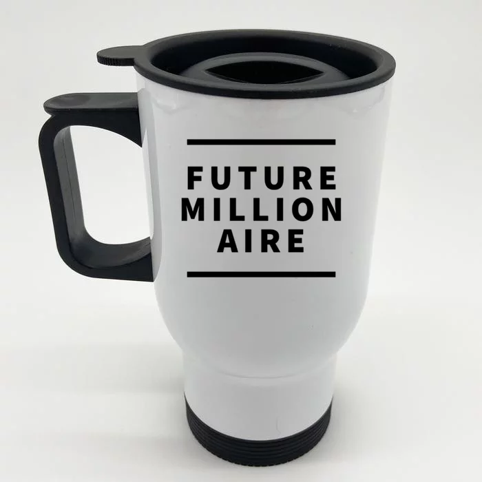 Future Millionaire Motivational Entrepreneur Gift Front & Back Stainless Steel Travel Mug