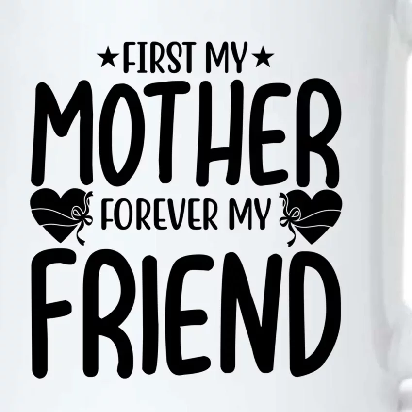 First My Mother My Forever Friend Gift Mother's Day Family Gift Black Color Changing Mug