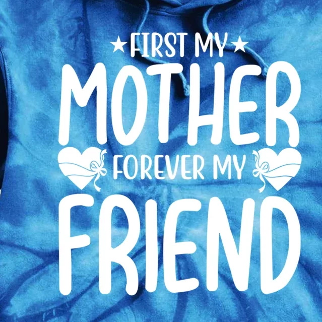 First My Mother My Forever Friend Gift Mother's Day Family Gift Tie Dye Hoodie