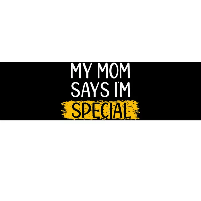 Funny My Mom Says Im Special for Sons Daughters Gifts Bumper Sticker