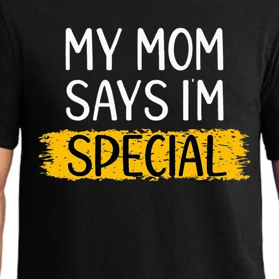 Funny My Mom Says Im Special for Sons Daughters Gifts Pajama Set