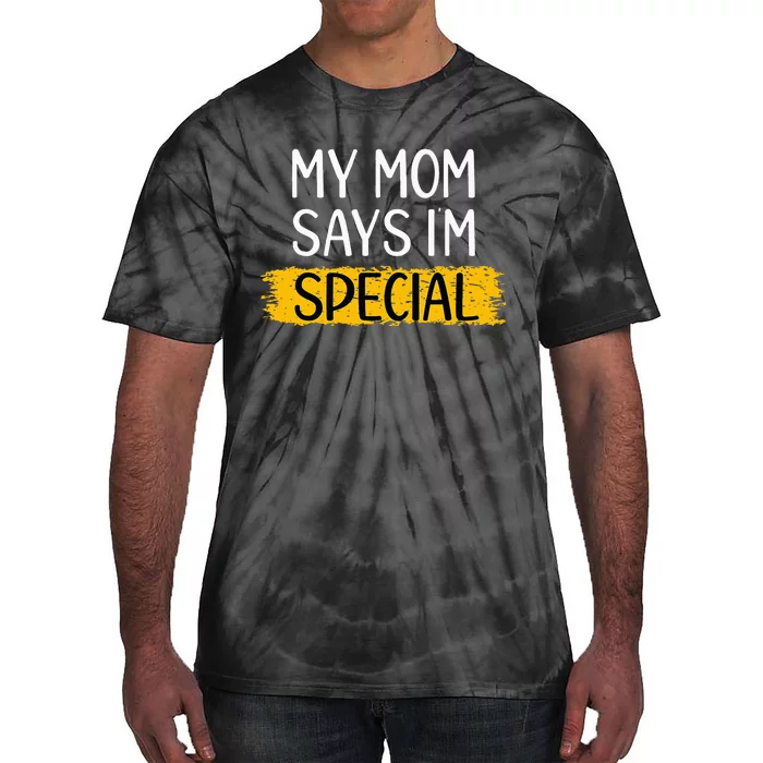 Funny My Mom Says Im Special for Sons Daughters Gifts Tie-Dye T-Shirt