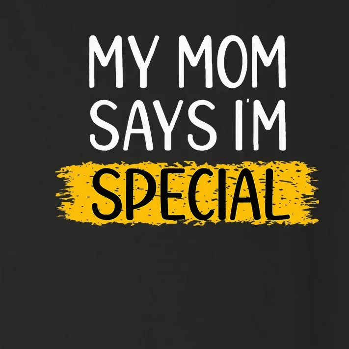 Funny My Mom Says Im Special for Sons Daughters Gifts Toddler Long Sleeve Shirt