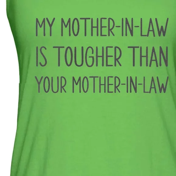 Funny My Mother In Law Is Tougher Than Your Mother In Law Premium Ladies Essential Flowy Tank