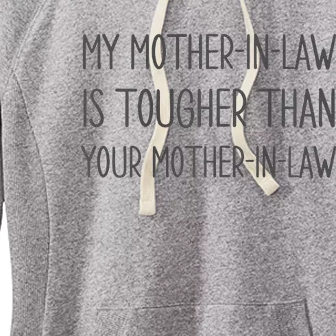 Funny My Mother In Law Is Tougher Than Your Mother In Law Premium Women's Fleece Hoodie