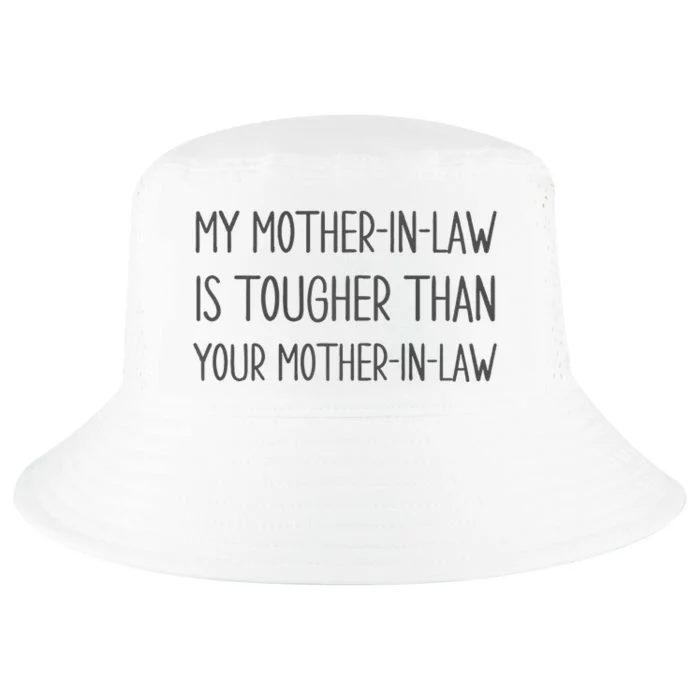 Funny My Mother In Law Is Tougher Than Your Mother In Law Premium Cool Comfort Performance Bucket Hat