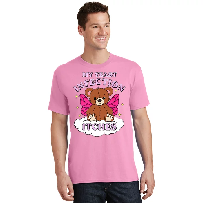 Funny Meme My Yeast Infection Itches Weird Humor Offensive T-Shirt