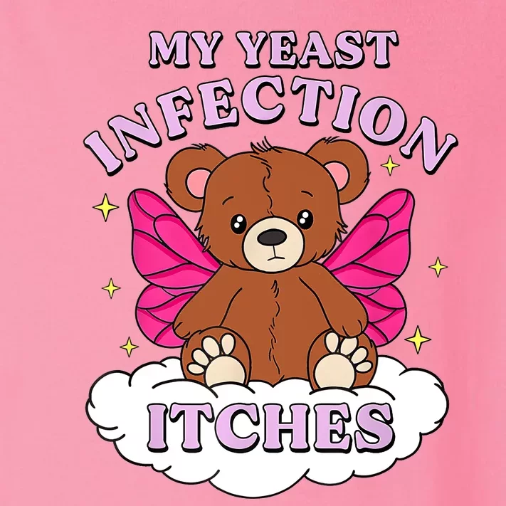 Funny Meme My Yeast Infection Itches Weird Humor Offensive Toddler Long Sleeve Shirt