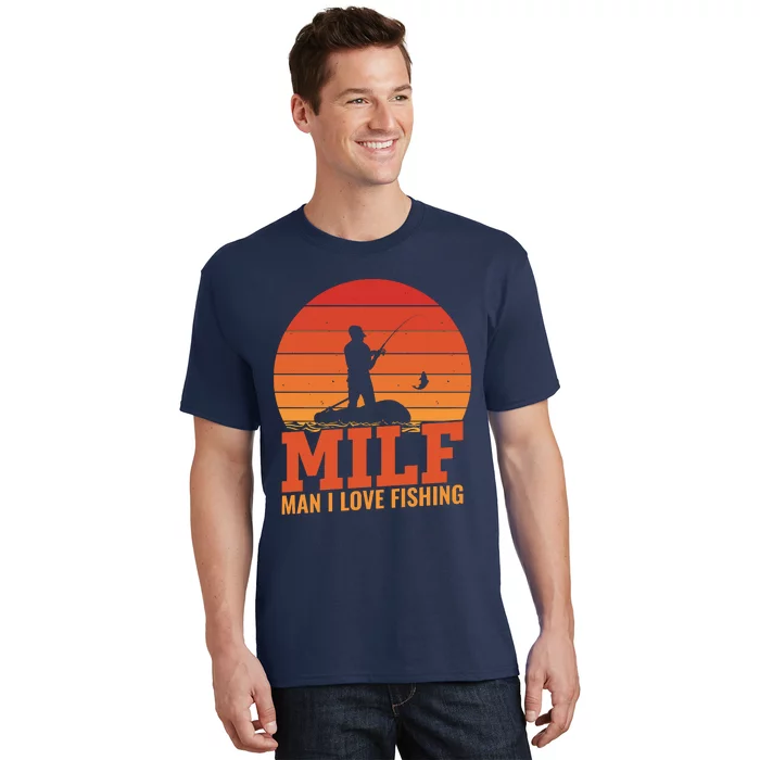 Funny MILF Man I Love Fishing Vintage Milf Fishing Shirt Dad Fisher T-Shirt