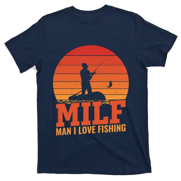 Funny MILF Man I Love Fishing Vintage Milf Fishing Shirt Dad Fisher T-Shirt