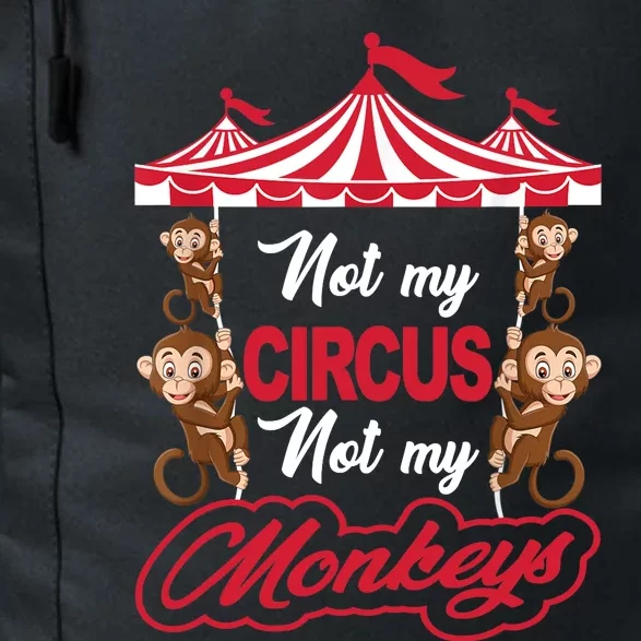 Funny Monkey Not My Circus Not My Monkeys Daily Commute Backpack