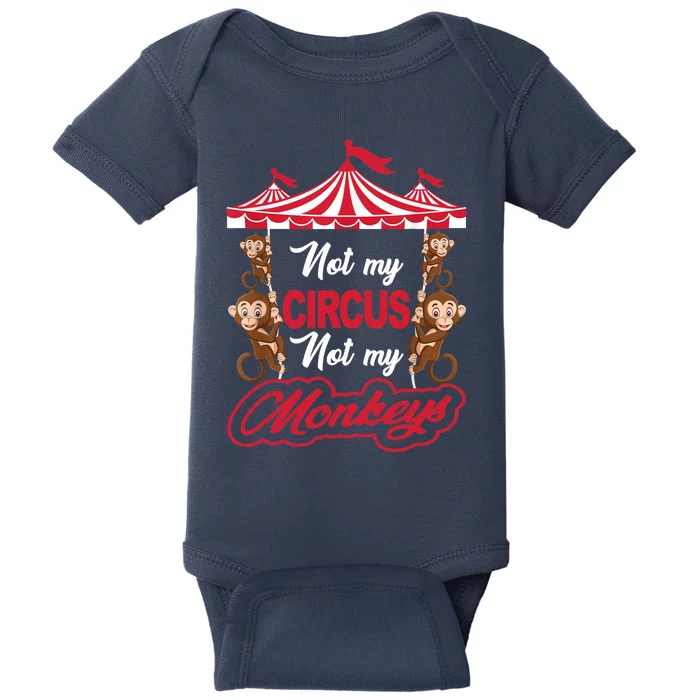 Funny Monkey Not My Circus Not My Monkeys Baby Bodysuit