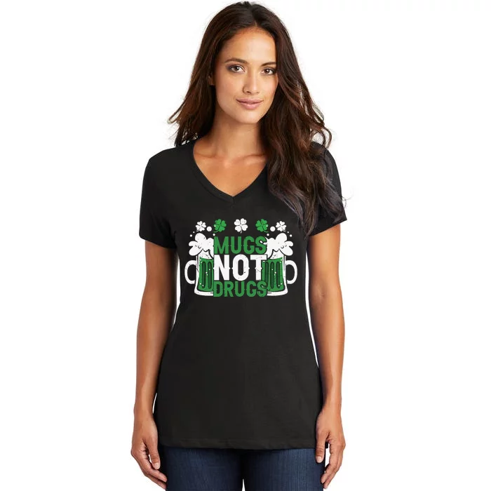 Funny Mugs Not Drugs St Patricks Day Women's V-Neck T-Shirt