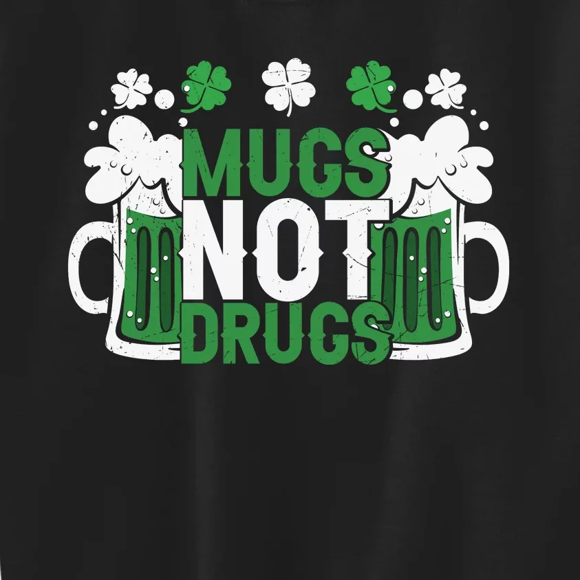 Funny Mugs Not Drugs St Patricks Day Kids Sweatshirt