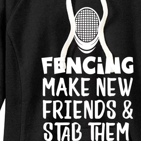 Fencing Make New Friends And Stab Them Fencing Women's Fleece Hoodie