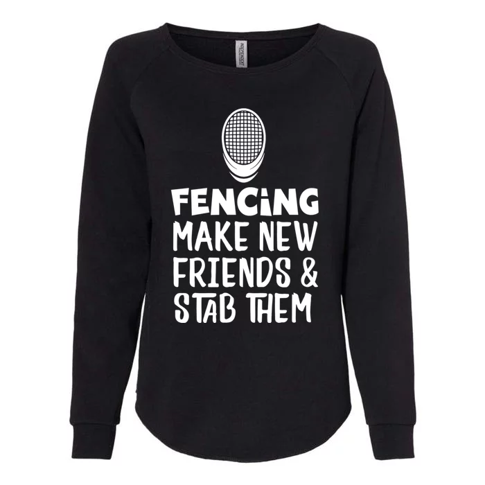 Fencing Make New Friends And Stab Them Fencing Womens California Wash Sweatshirt