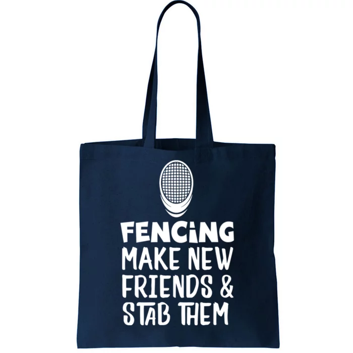 Fencing Make New Friends And Stab Them Fencing Tote Bag