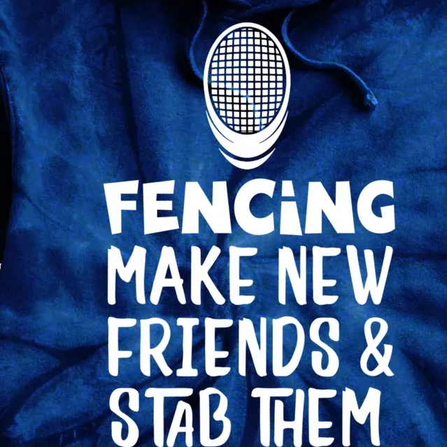 Fencing Make New Friends And Stab Them Fencing Tie Dye Hoodie